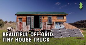 Beautiful Off-Grid Tiny House Truck short film